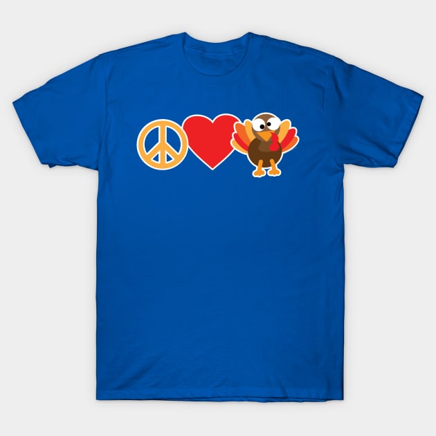 Peace Love and Turkey T-Shirt by Gobble_Gobble0